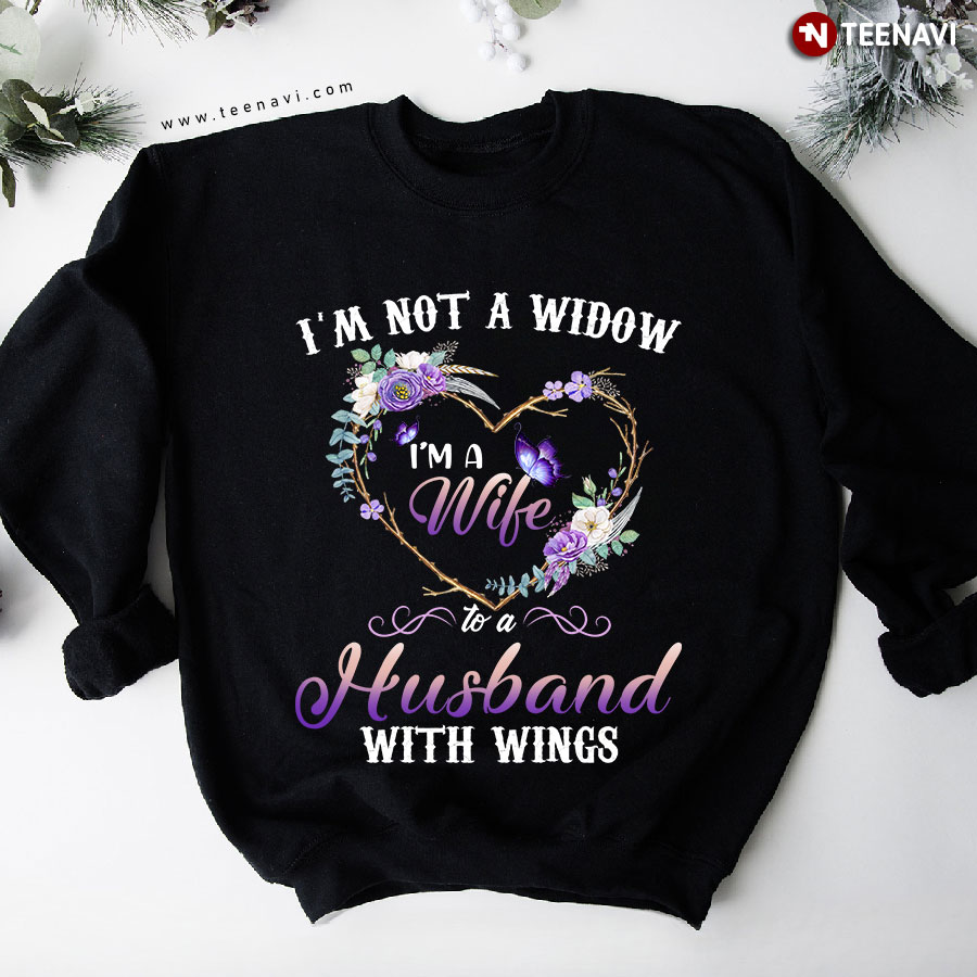 I'm Not A Widow I'm A Wife To A Husband With Wings Purple Heart Butterfly Flower Sweatshirt