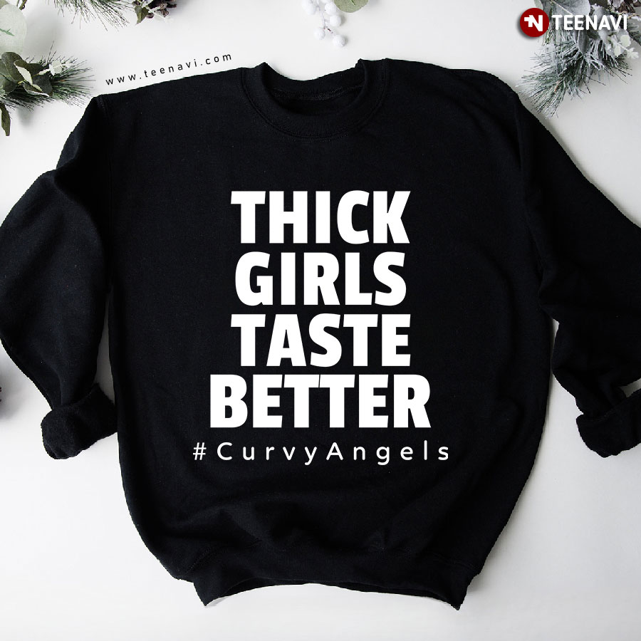 Thick Girls Taste Better #CurvyAngels Sweatshirt