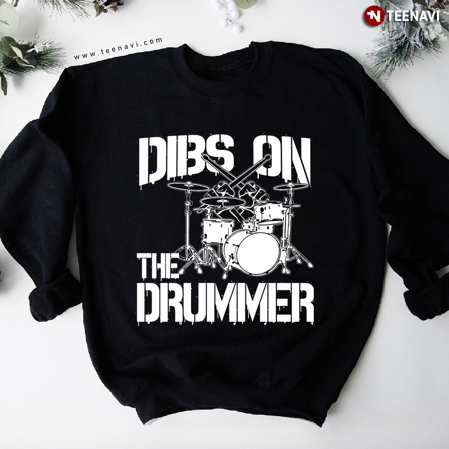 Dibs On The Drummer Drumset Music Lover Sweatshirt