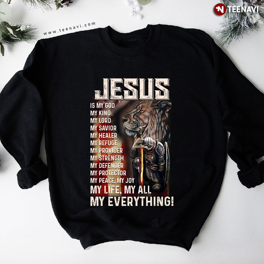 Jesus Is My God My King My Lord My Savior My Healer My Refuge Lion And Warrior Sweatshirt
