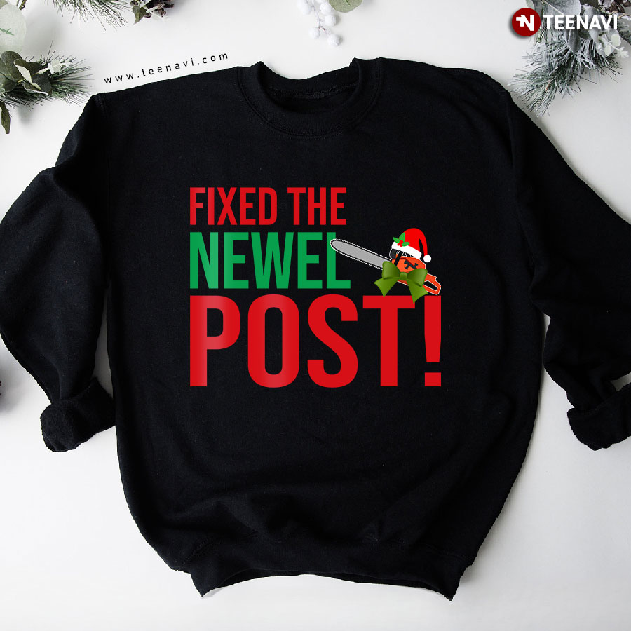 Fixed The Newel Post Chainsaw National Lampoon's Christmas Vacation Sweatshirt