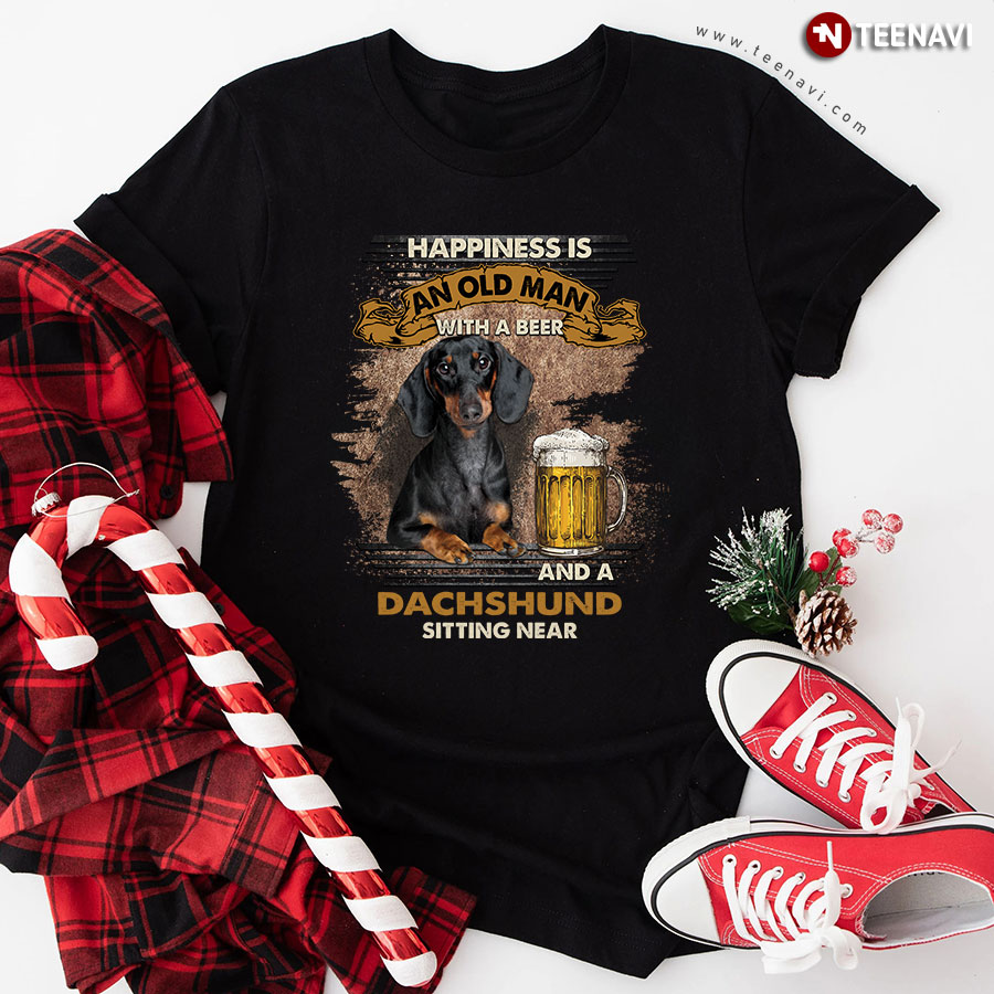 Happiness Is An Old Man With A Beer And A Dachshund Sitting Near T-Shirt
