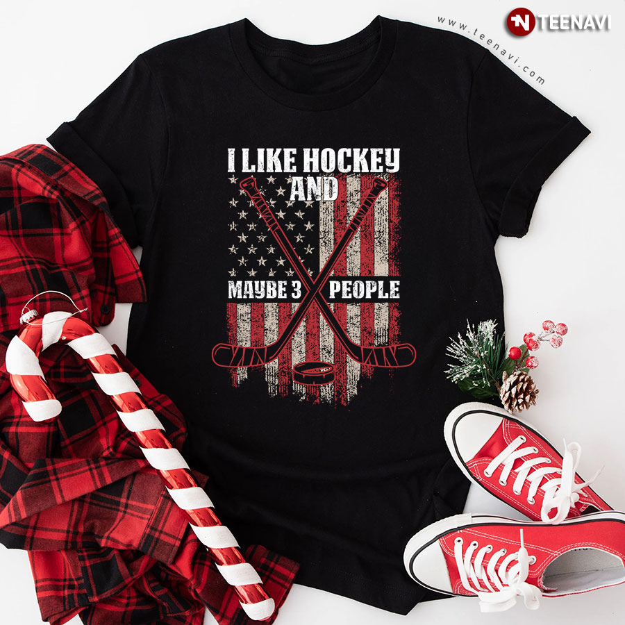 I Like Hockey And Maybe 3 People American Flag T-Shirt
