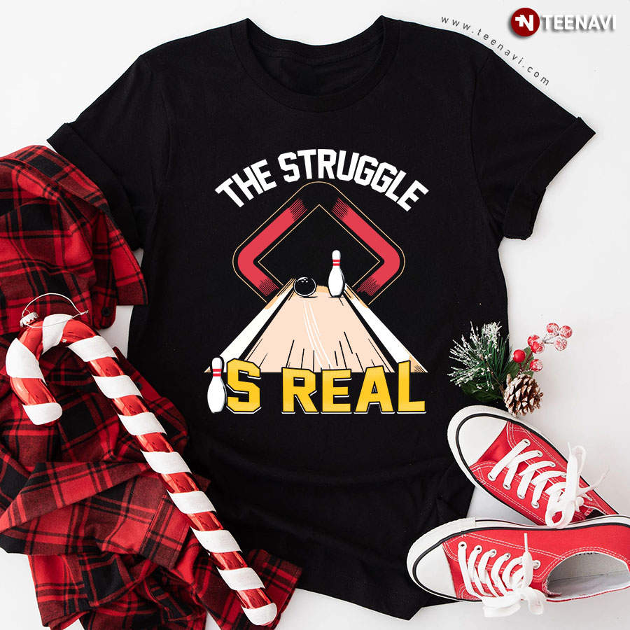 The Struggle Is Real Bowling T-Shirt