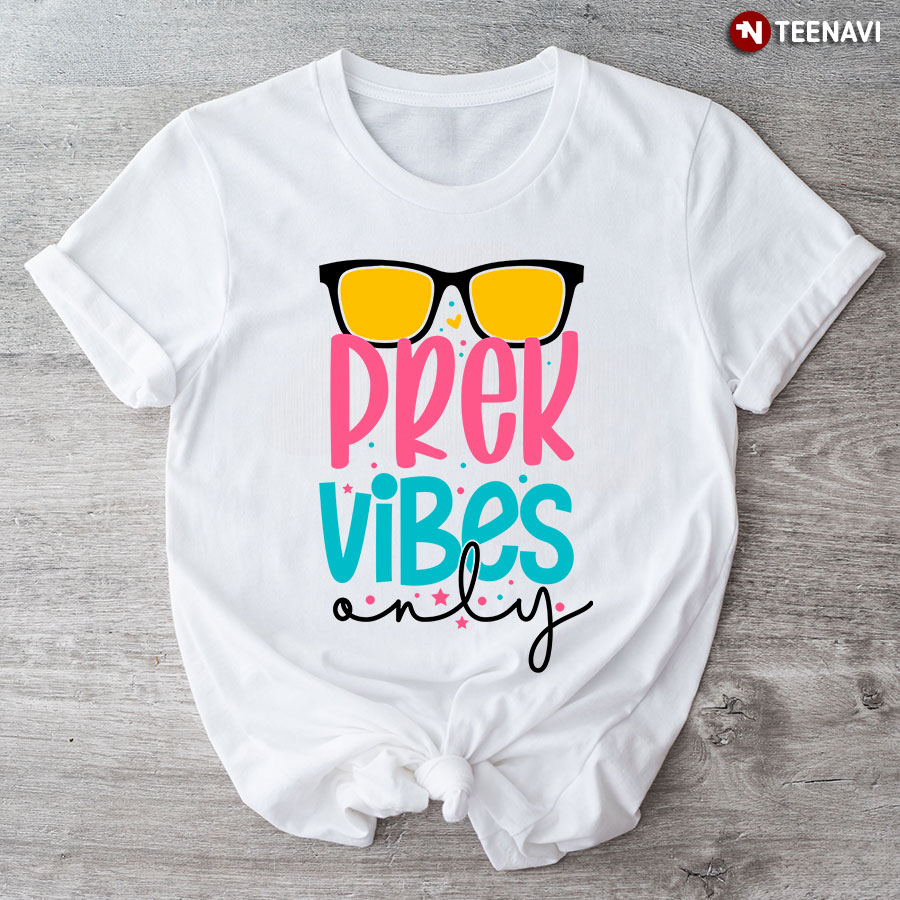 Pre-K Vibes Only Sunglasses Pre-Kindergarten Student Teacher Back To School T-Shirt