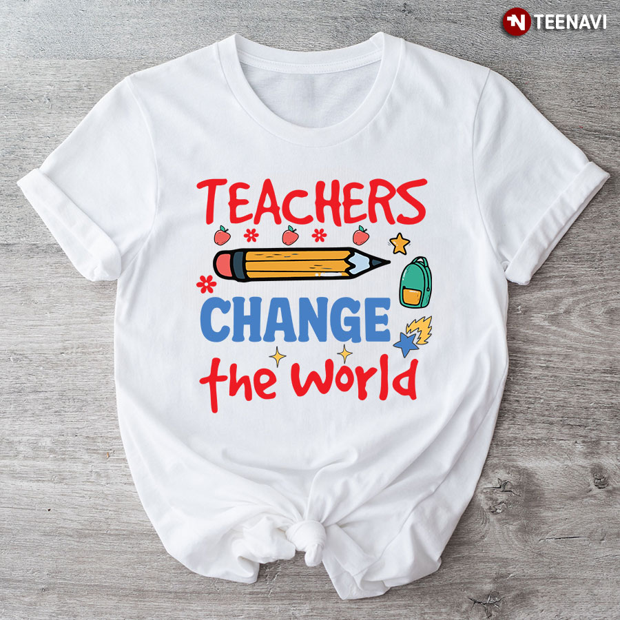Teachers Change The World Pencil Apple Backpack Flower Back To School T-Shirt