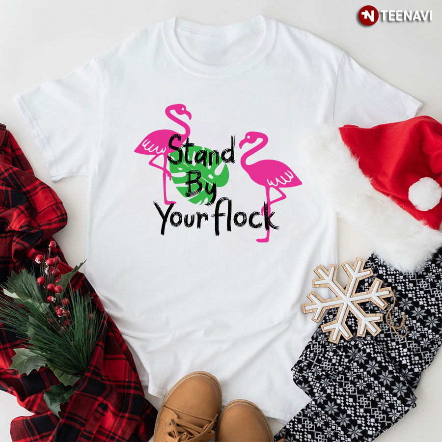 Stand By Your Flock Funny Flamingos T-Shirt