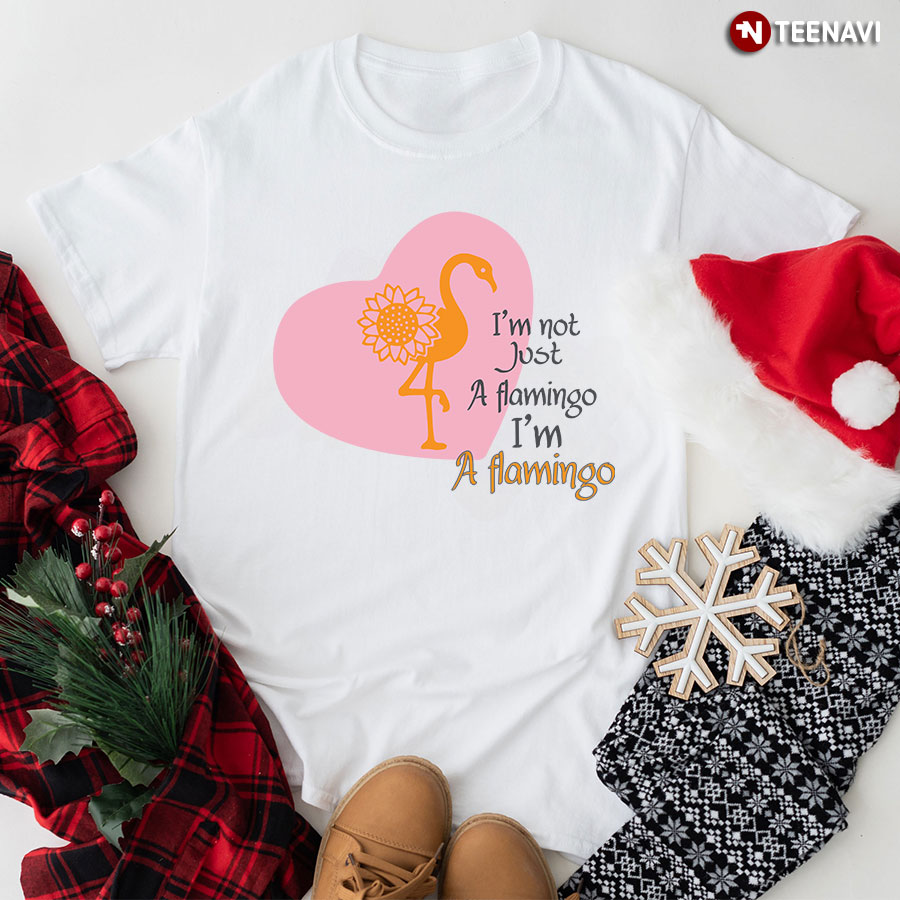 I'm Not Just A Flamingo I'm A Flamingo Heart Sunflower T-Shirt