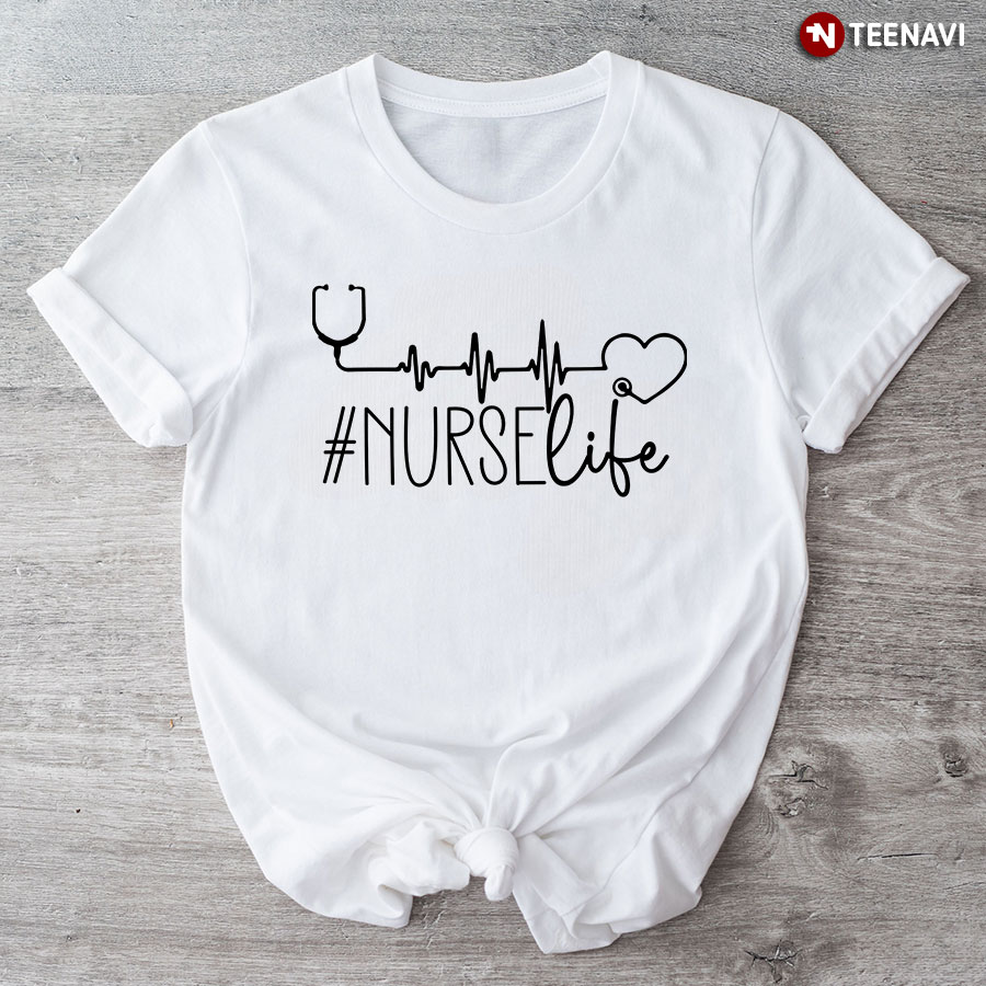 #Nurselife Stethoscope Heart Heartbeat Nurse T-Shirt