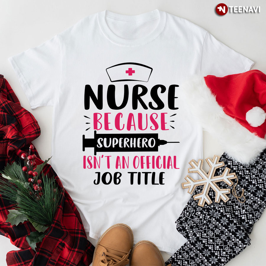Nurse Because Superhero Isn't An Official Job Title Syringe T-Shirt