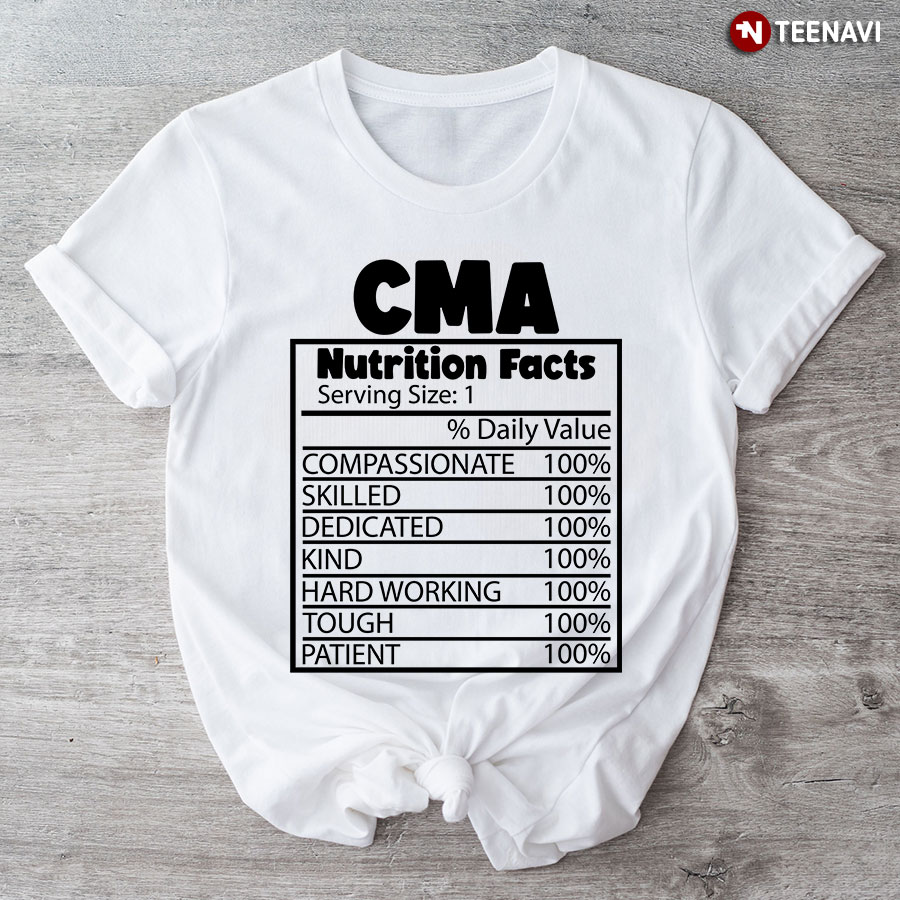 CMA Nutrition Facts Certified Medical Assistant Nurse T-Shirt