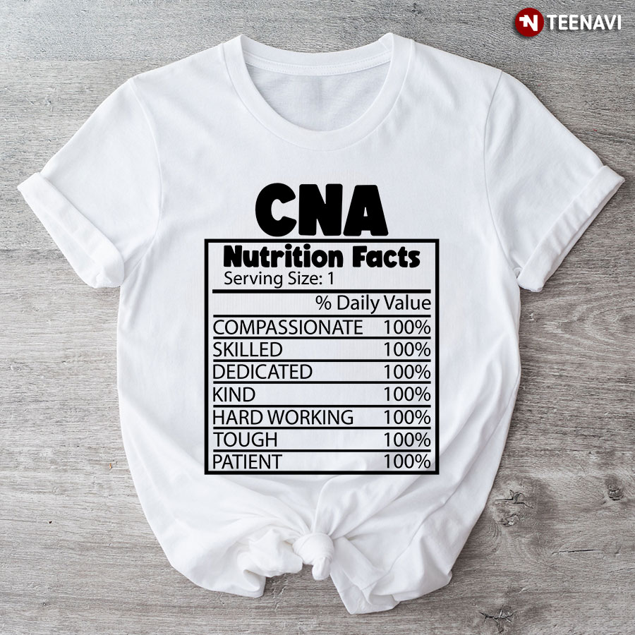 CNA Nutrition Facts Certified Nursing Assistant Nurse T-Shirt