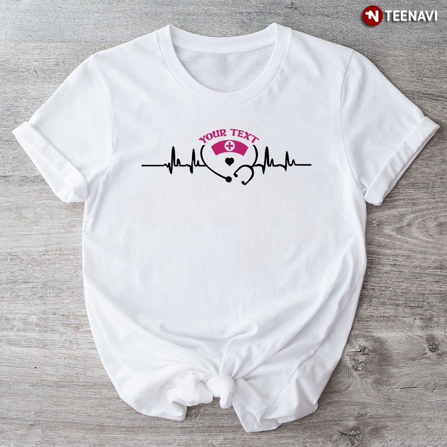 Customized Nurse Heartbeat Stethoscope T-Shirt