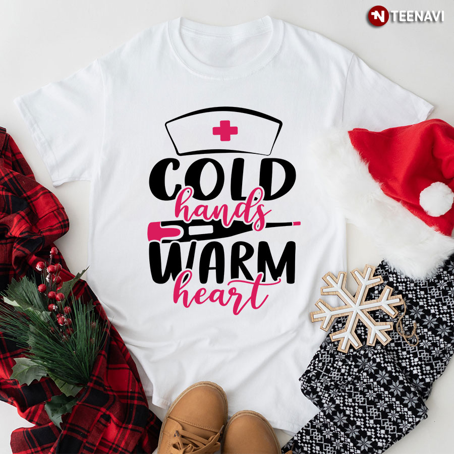 Cold Hands Warm Heart Thermometer Nurse Hat T-Shirt