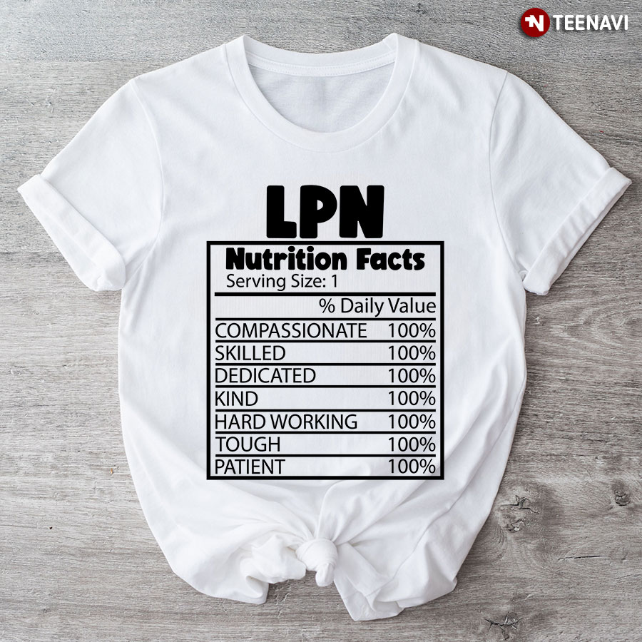 LPN Nutrition Facts Licensed Practical Nurse T-Shirt
