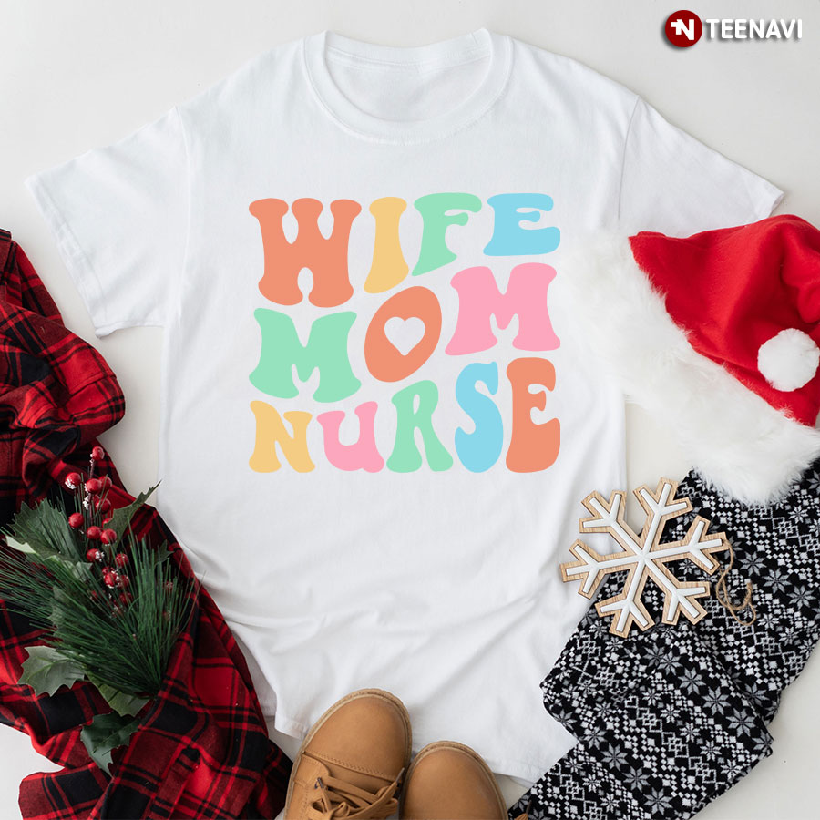 Wife Mom Nurse T-Shirt - Women's Tee