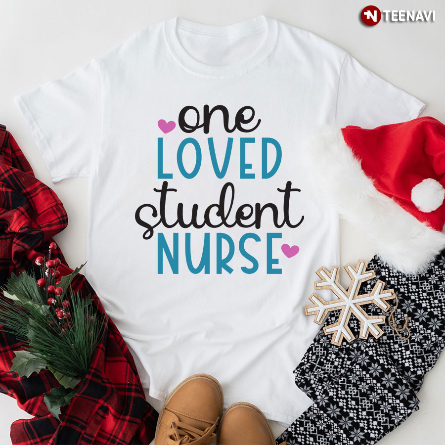 One Loved Student Nurse Nursing Student T-Shirt