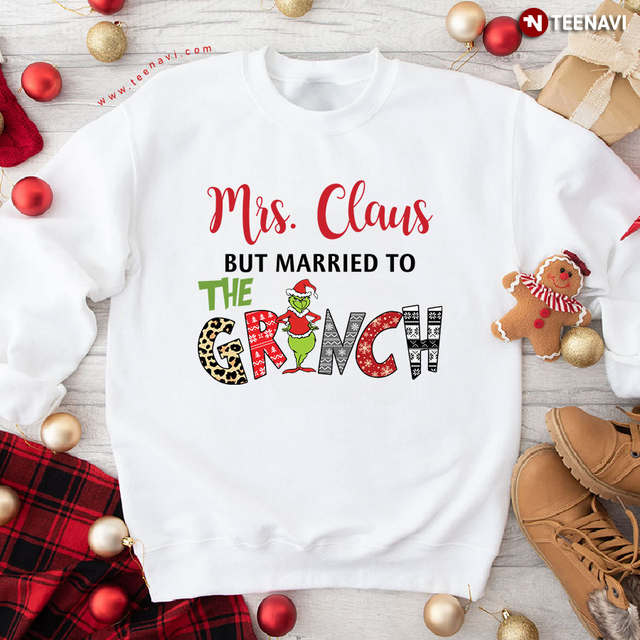 Mrs. Claus But Married To The Grinch How The Grinch Stole Christmas Santa Sweatshirt