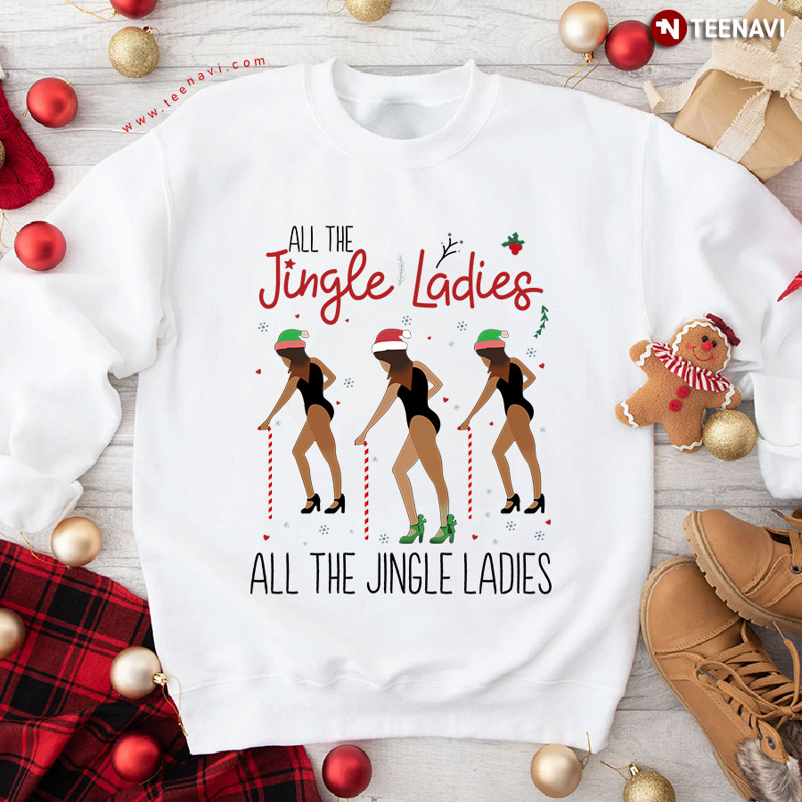 All The Jingle Ladies All The Jingle Ladies Christmas Sweatshirt