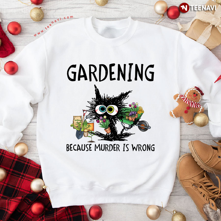 Gardening Because Murder Is Wrong Black Cat Sweatshirt - Floral