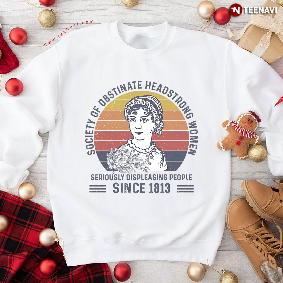 Society Of Obstinate Headstrong Women Seriously Displeasing People Since 1813 Jane Austen Vintage Sweatshirt