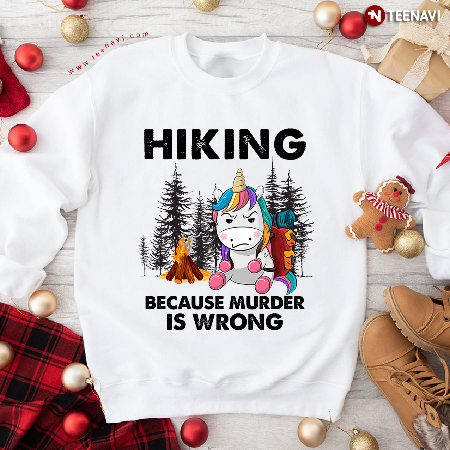 Hiking Because Murder Is Wrong Unicorn Sweatshirt