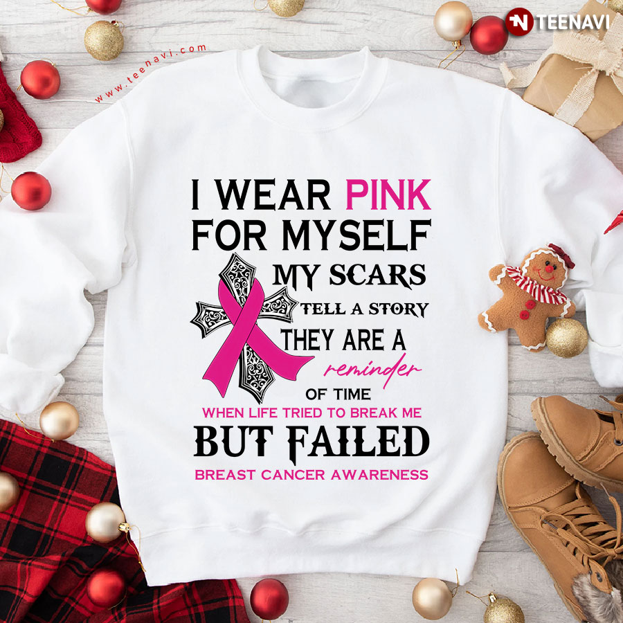 I Wear Pink For Myself My Scars Tell A Story Cross With Pink Ribbon Breast Cancer Awareness Sweatshirt