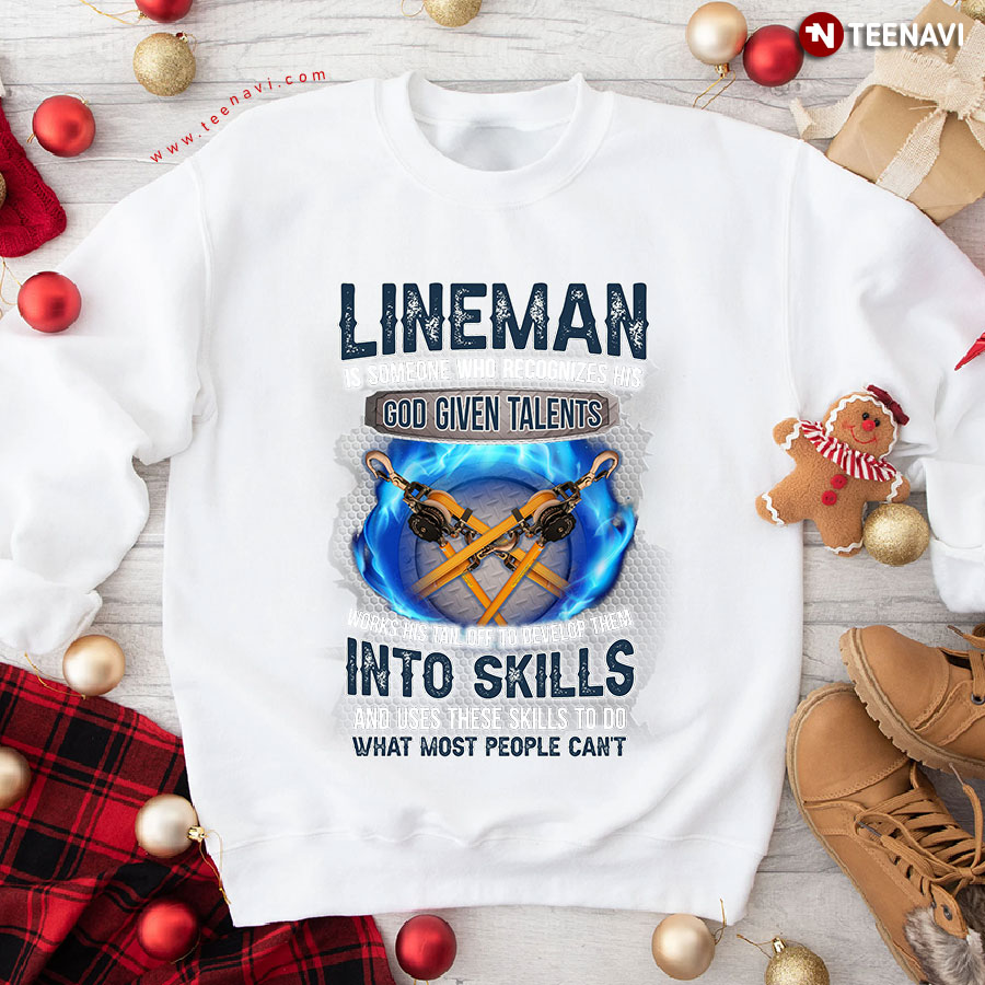 Lineman Is Someone Who Recognizes His God Given Talents Sweatshirt