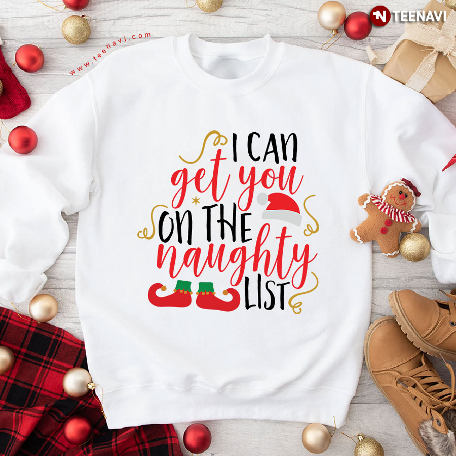 I Can Get You On The Naughty List Elf Christmas Sweatshirt