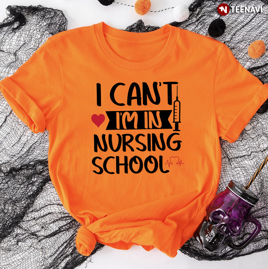 I Can't I'm In Nursing School T-Shirt - Women's Tee