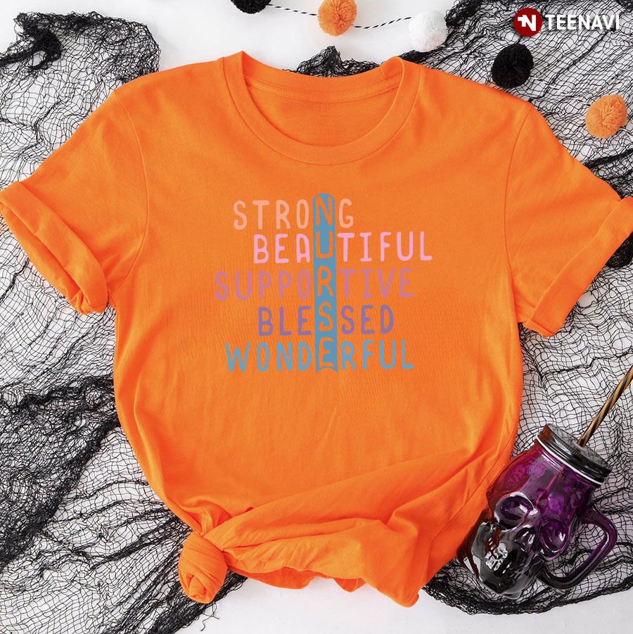 Nurse Strong Beautiful Supportive Blessed Wonderful T-Shirt - White Tee