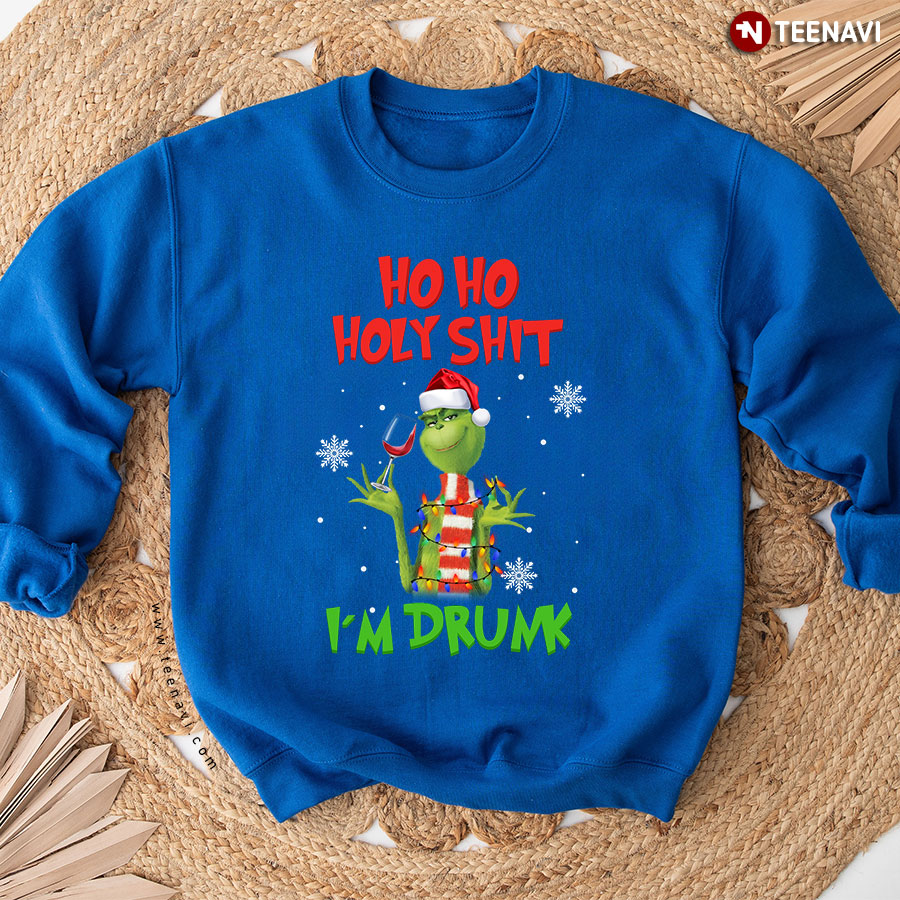 Ho Ho Holy Shit I'm Drunk Santa Grinch Wine Christmas Sweatshirt