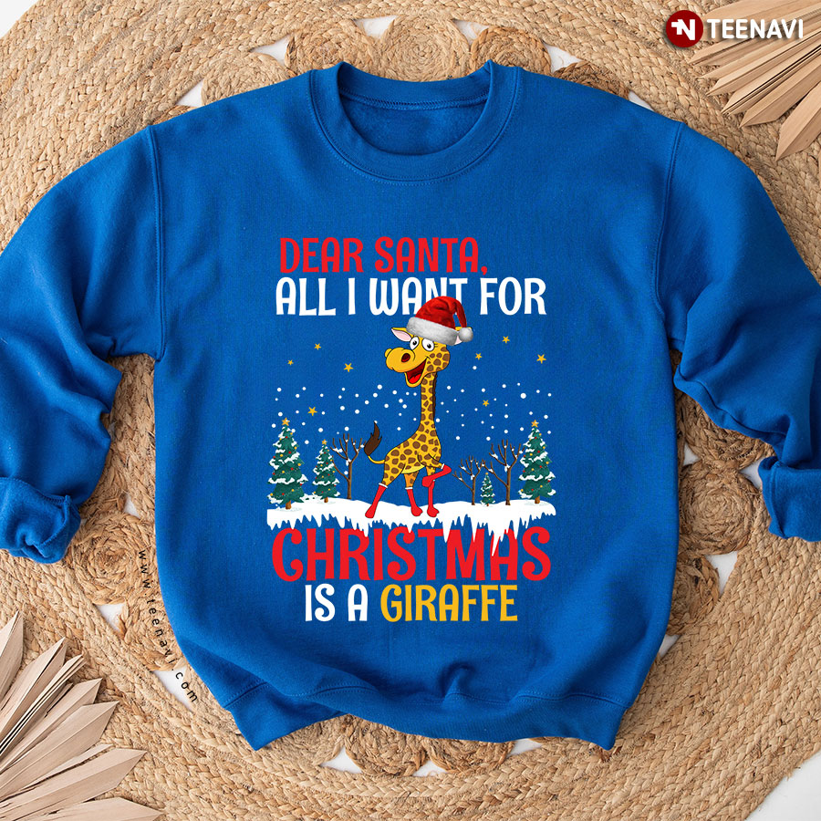 Dear Santa All I Want For Christmas Is A Giraffe Sweatshirt