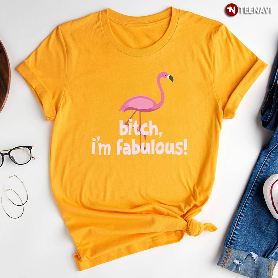 Bitch, I'm Fabulous! Pink Flamingo T-Shirt