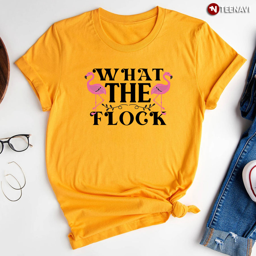 What The Flock Flamingo Lover T-Shirt