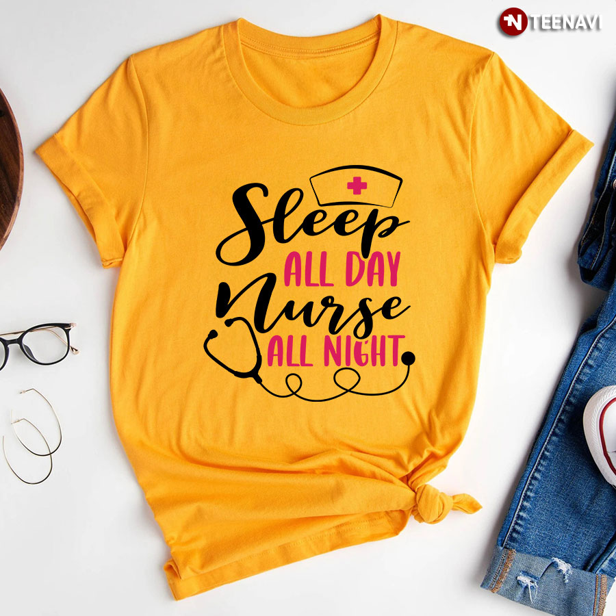 Sleep All Day Nurse All Night T-Shirt