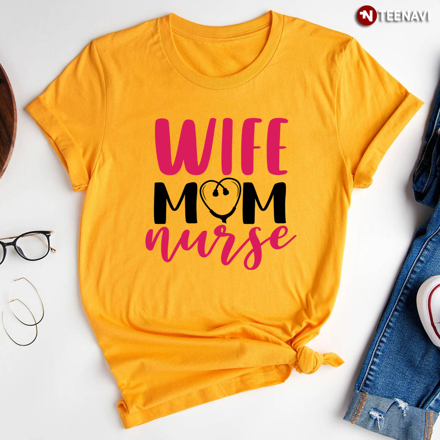 Wife Mom Nurse Stethoscope T-Shirt