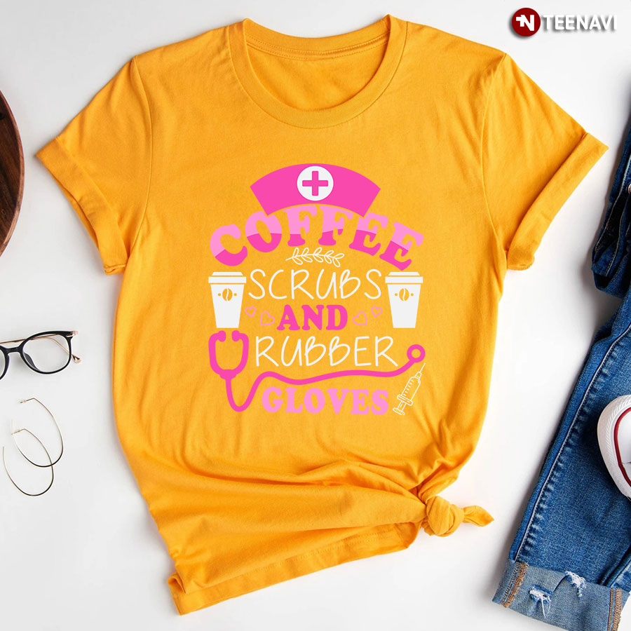 Coffee Scrubs And Rubber Gloves Nurse Stethoscope Syringe T-Shirt