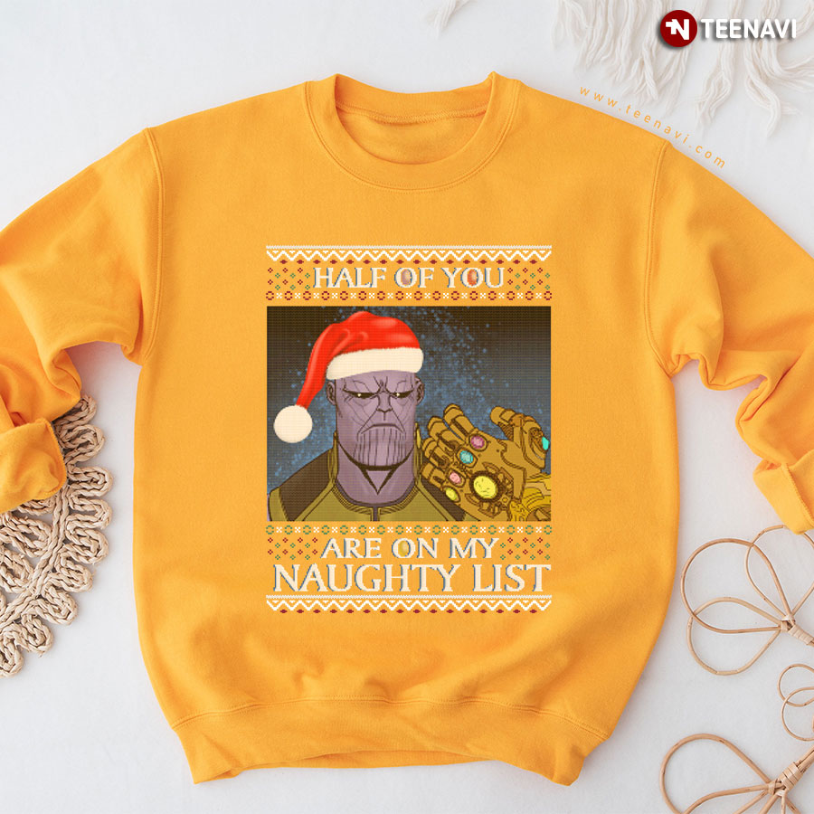 Half Of You Are On My Naughty List Marvel Santa Thanos Ugly Christmas Sweatshirt