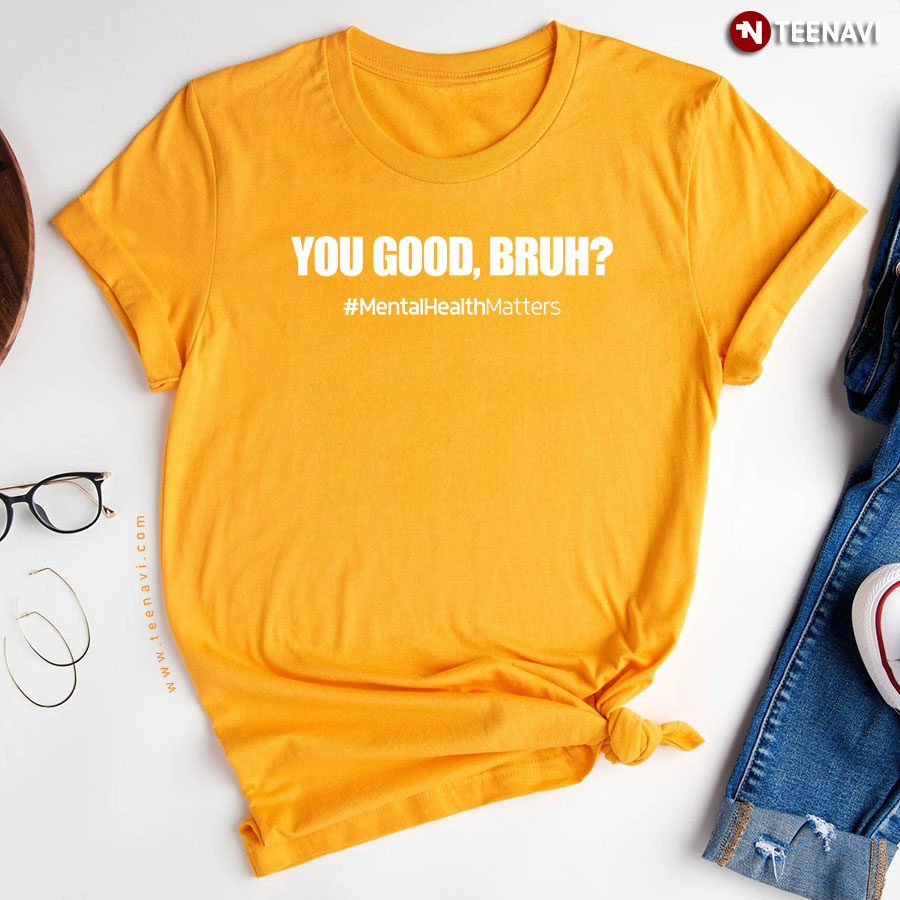 Mental Health Awareness Sweatshirt You Good Bruh Mentalhealthmatters