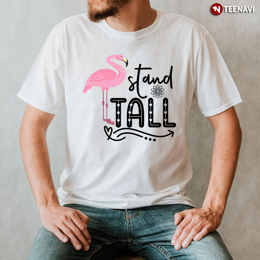 Stand Tall Funny Flamingo T-Shirt