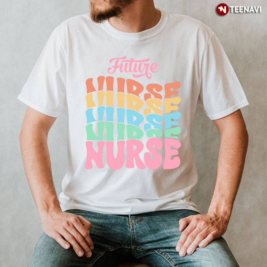 Future Nurse Nursing Student Nurse In Progress T-Shirt