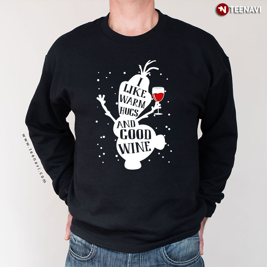 I Like Warm Hugs And Good Wine Olaf Snowman Frozen Christmas Sweatshirt