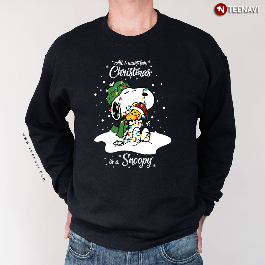 All I Want For Christmas Is A Snoopy Woodstock Peanuts Sweatshirt