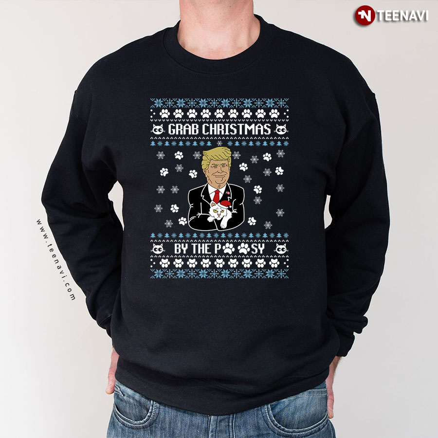 Grab Christmas By The Pussy Donald Trump Cat Ugly Christmas Sweatshirt
