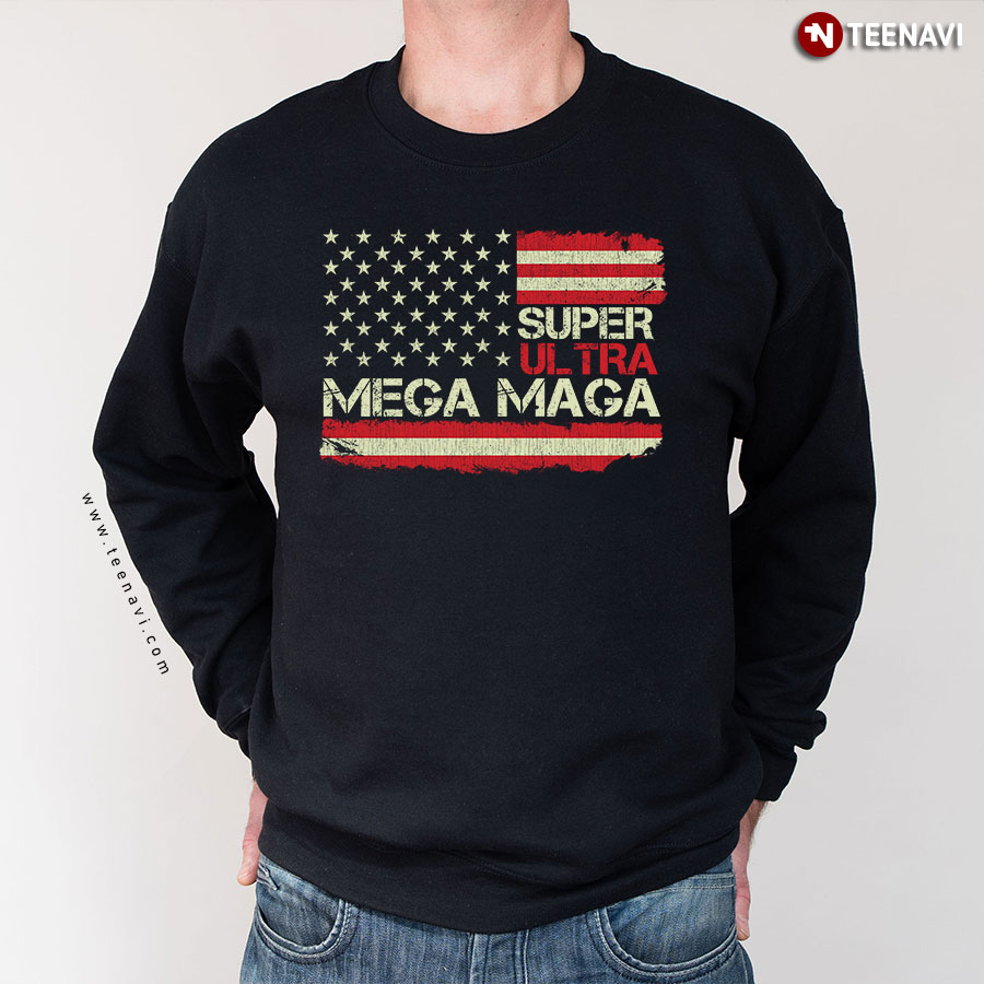 Super Ultra Mega Maga American Flag Anti Biden Pro Trump Sweatshirt