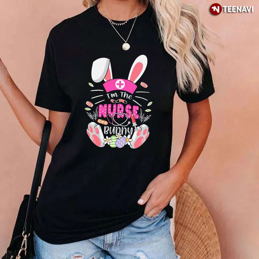 I'm The Nurse Bunny Happy Easter T-Shirt