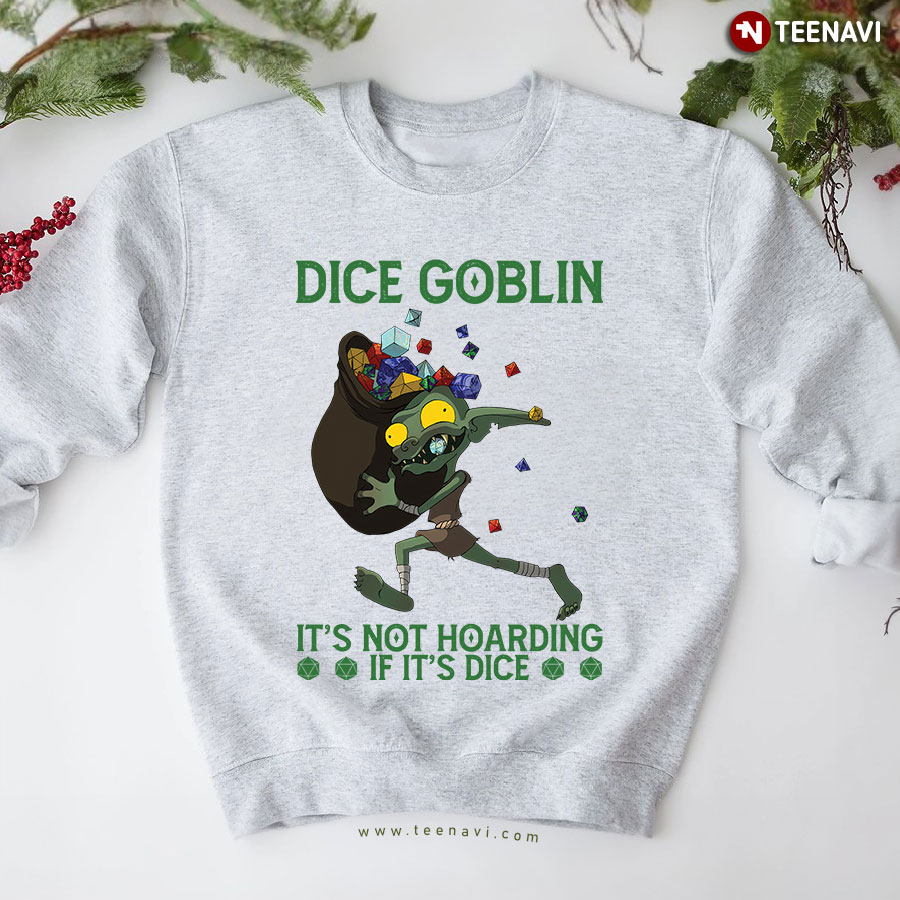 Dice Goblin It's Not Hoarding If It's Dice Dungeons & Dragons Sweatshirt