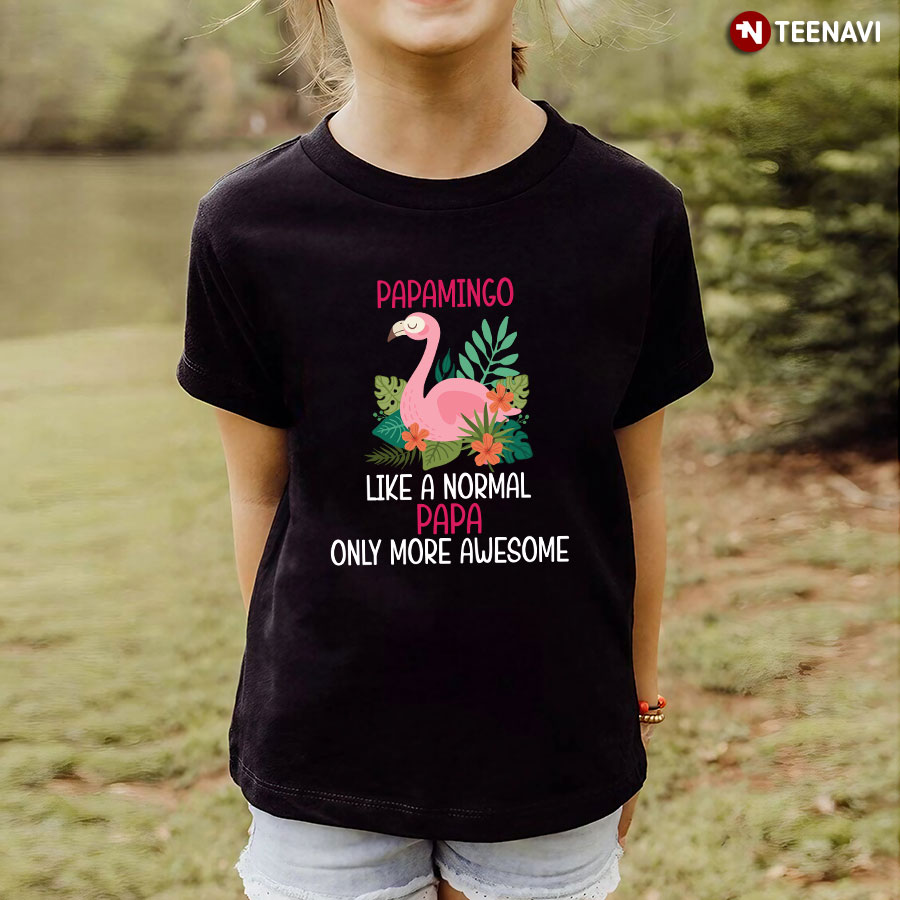 Papamingo Like A Normal Papa Only More Awesome Flamingo Father's Day T-Shirt