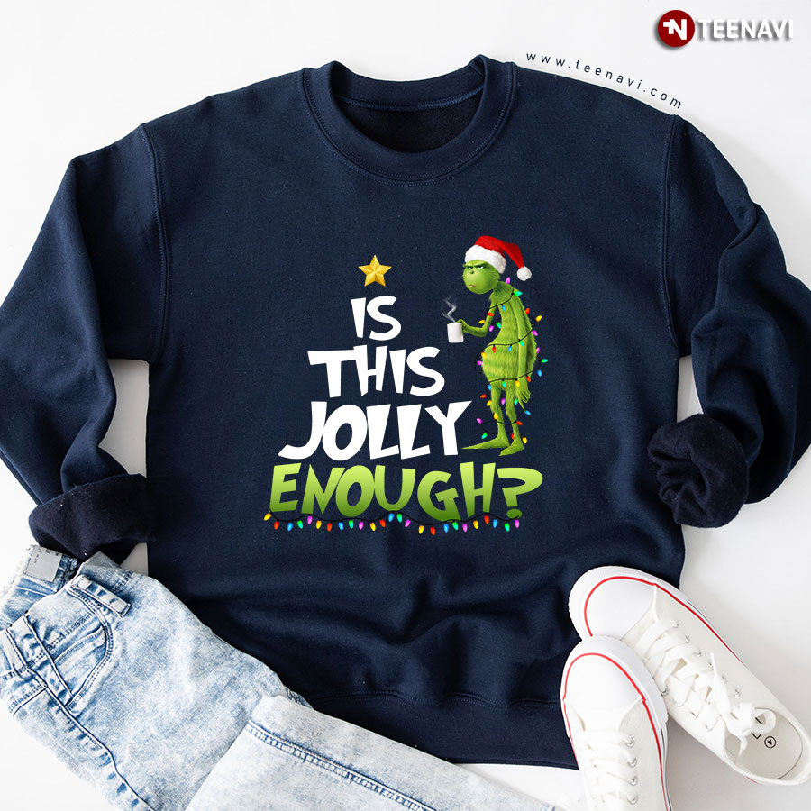 Is This Jolly Enough? Santa Grinch X'mas Tree Christmas Sweatshirt